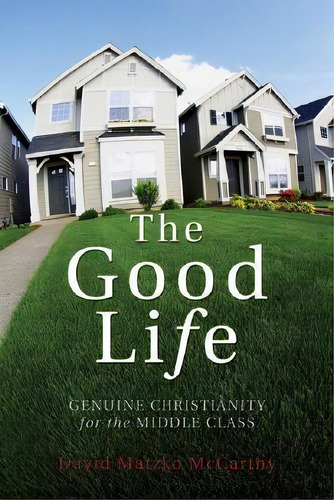 The Good Life, De David Matzko Mccarthy. Editorial Wipf Stock Publishers, Tapa Blanda En Inglés