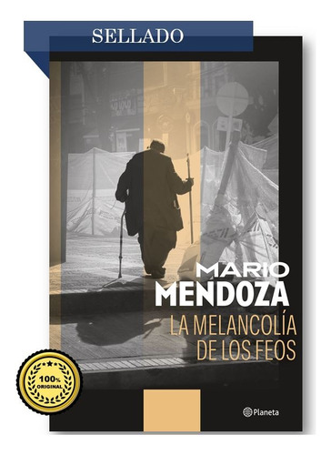 La Melancolia De Los Feos - Mario Mendoza (100% Original)