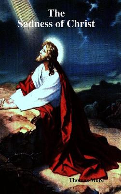 Libro The Sadness Of Christ - More, Thomas