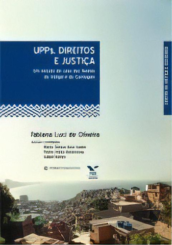 Upps, Direitos E Justica: Um Estudo De Caso Das Favelas Do Vidigal E Do Can, De Oliveira. Editora Fgv, Capa Mole, Edição 1 Em Português, 2012