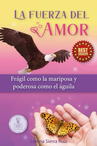 Libro: La Fuerza Del Amor: Frágil Como La Mariposa Y Poderos