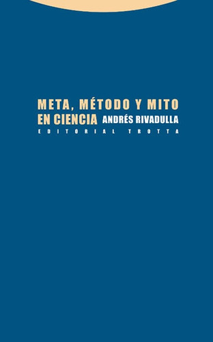 Meta Método Y Mito En Ciencia, Rivadulla Rodríguez, Trotta