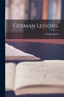 Libro German Lessons. - Harris, Charles 1859-1943