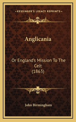 Libro Anglicania: Or England's Mission To The Celt (1863)...