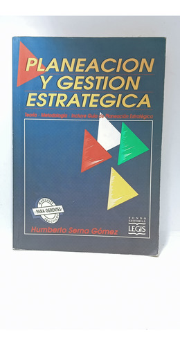 Planeación Y Gestión Estratégica - Humberto Serna - Legis