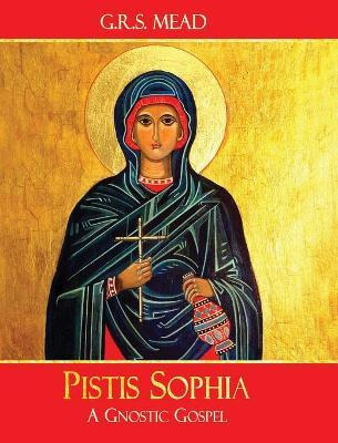 Libro Pistis Sophia : A Gnostic Gospel - G R S Mead