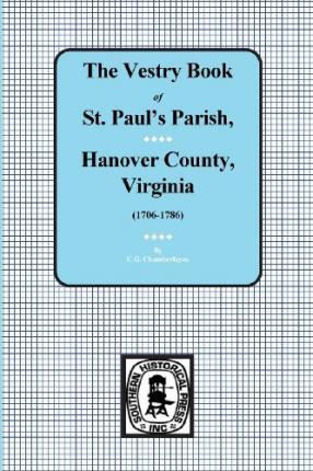 Libro (hanover County) Vestry Book Of St. Paul's Parish, ...