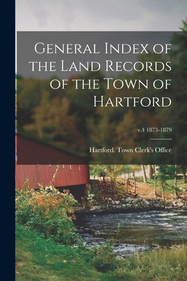 Libro General Index Of The Land Records Of The Town Of Ha...