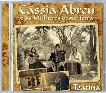 Cd - Cassia Abreu E As Mulheres Desta Terra - Teatina