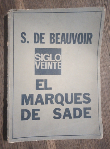Simón De Beauvoir. El Marques De Sade. 