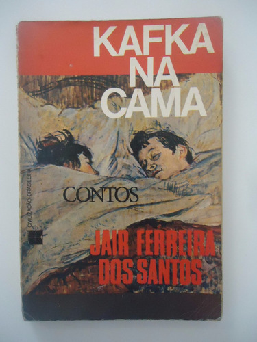 Kafka Na Cama - Jair Ferreira Dos Santos - Contos