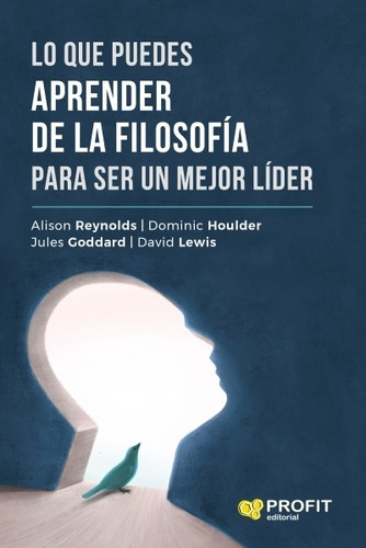 LO QUE PUEDES APRENDER DE LA FILOSOFIA PARA SER UN MEJOR LIDER, de Alison Reynolds. Editorial PROFIT, tapa blanda en español, 2021