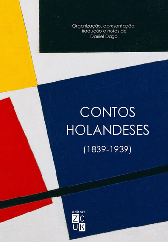 Contos holandeses (1839-1939), de Dago, Daniel. Zouk Editora e Distribuidora Ltda., capa dura em português, 2017
