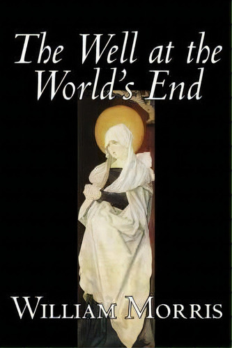 The Well At The World's End, De William Morris. Editorial Alan Rodgers Books, Tapa Blanda En Inglés