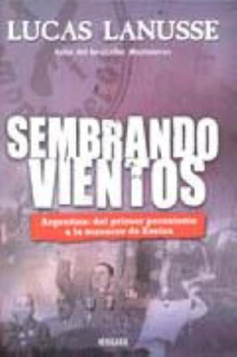 Libro - Sembrando Vientos - Argentina: Del Primer Peronismo