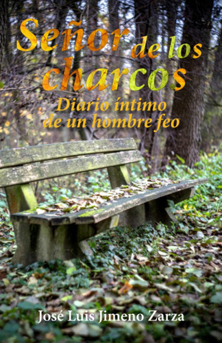 Libro: Señor De Los Charcos: Diario Íntimo De Un Hombre Feo 