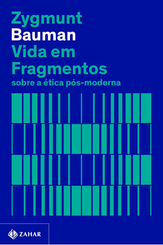 Vida em fragmentos (Nova edição): Sobre a ética pós-moderna, de Bauman, Zygmunt. Editora Schwarcz SA, capa mole em português, 2022