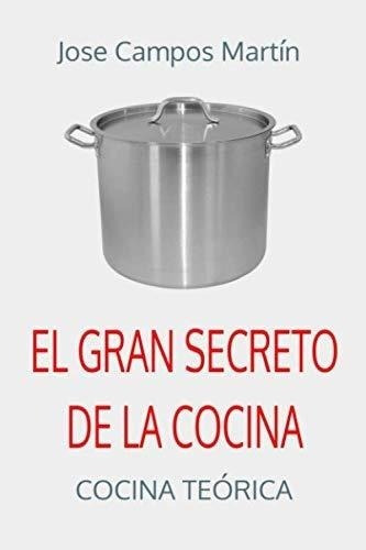 El Gran Secreto De La Cocina: Cocina Teórica. Descubre Los S