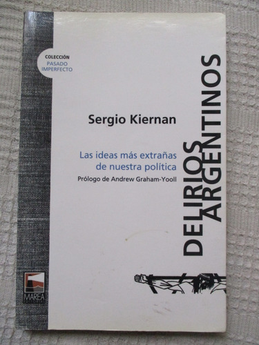 Sergio Kiernan - Delirios Argentinos
