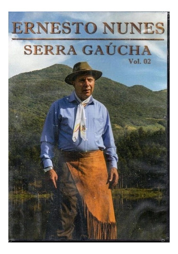 Dvd - Ernesto Nunes - Serra Gaucha  Volume 02