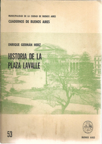 Historia De La Plaza Lavalle De Enrique Germán Herz - Mcba