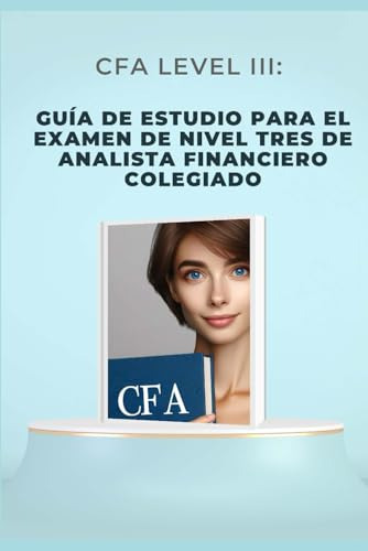 Cfa Level Iii: Guía De Estudio Para El Examen De Nivel Tres