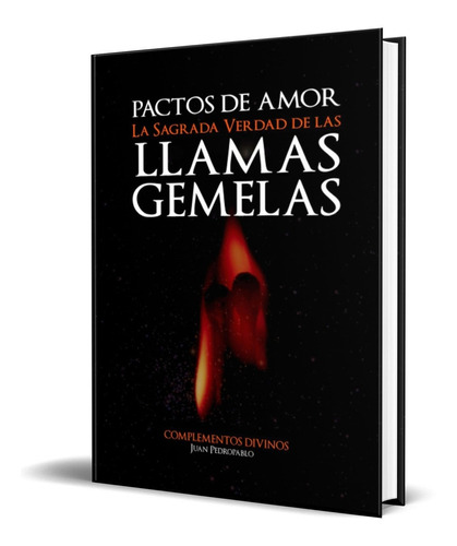 Libro Pactos De Amor: La Sagrada Verdad De Las Llamas Gemela