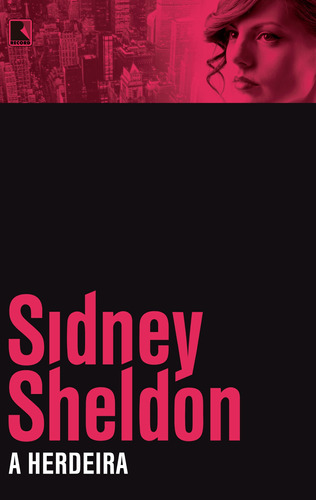 A Herdeira, de Sheldon, Sidney. Editora Record Ltda., capa mole em português, 2011