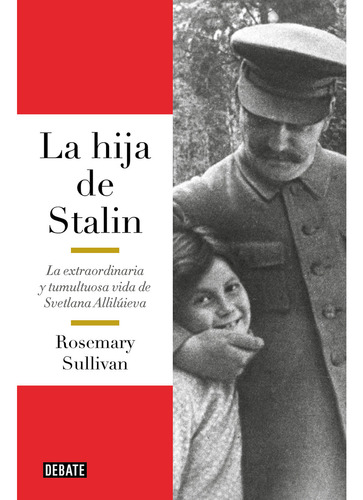 La Hija De Stalin de Rosemary Sullivan Editorial Debate