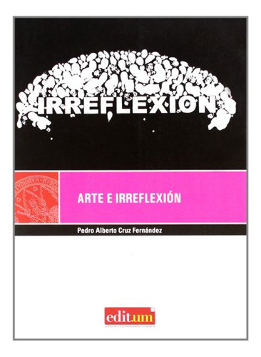 Libro Arte E Irreflexion De Cruz Fernandez Pedro