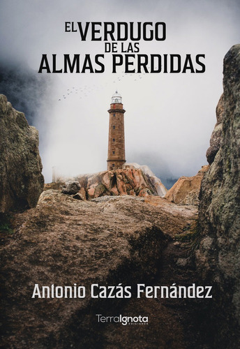 El Verdugo De Las Almas Perdidas, De Cazás Fernández, Antonio. Editorial Terra Ignota Ediciones, Tapa Blanda En Español