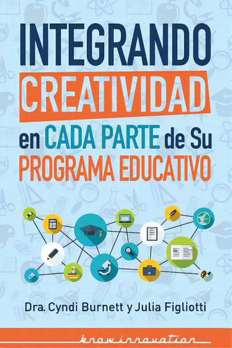 Integrando Creatividad En Cada Parte De Su Programa Educativo, De Figliotti, Julia. Editorial Lightning Source Inc, Tapa Blanda En Español