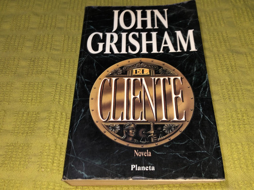 El Cliente - John Grisham - Planeta