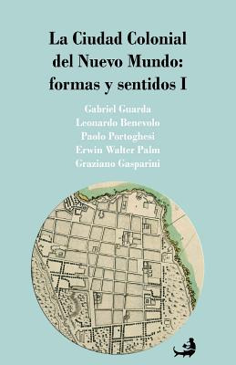 Libro La Ciudad Colonial Del Nuevo Mundo: Formas Y Sentid...