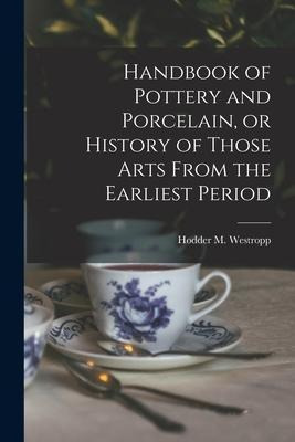 Libro Handbook Of Pottery And Porcelain, Or History Of Th...
