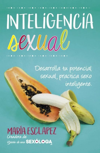 Libro Inteligencia Sexual Desarrolla Tu Potencial Sexual