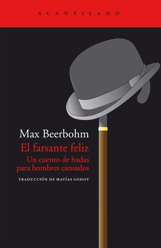 El Farsante Feliz - Beerbohm, Godoy Ronderos, de BEERBOHM, Godoy Ronderos. Editorial Acantilado en español