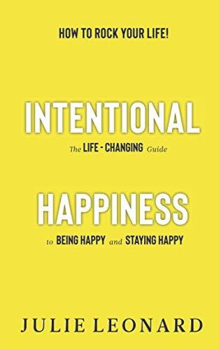 Intentional Happiness - The Life-changing Guide To Being Ha, De Leonard, Julie. Editorial Independently Published, Tapa Blanda En Inglés, 2020