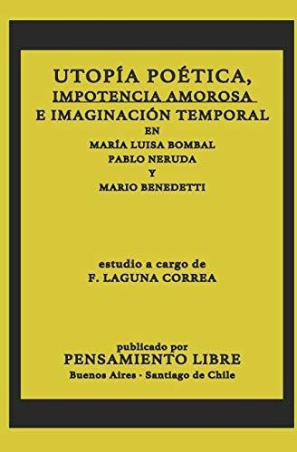 Utopia Poetica, Impotencia Amorosa E Imaginacion Temporal En