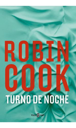 Libro Turno De Noche - Robin Cook - Plaza & Janés