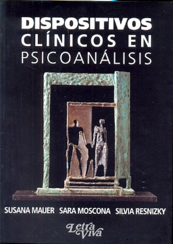 Dispositivos Clinicos En Psicoanàlisis - Mauer, Moscona Y Ot