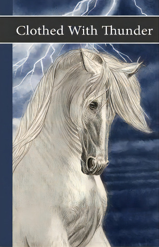 Sonrise Stable : Clothed With Thunder, De Vicki Watson. Editorial Sonrise Stable Books, Tapa Blanda En Inglés
