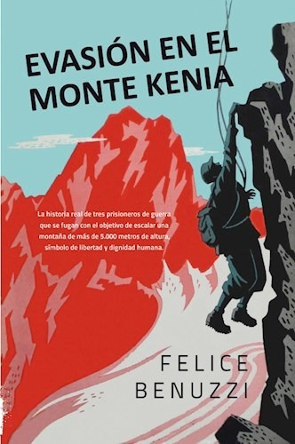 Evasion En El Monte Kenia - Felice Benuzzi