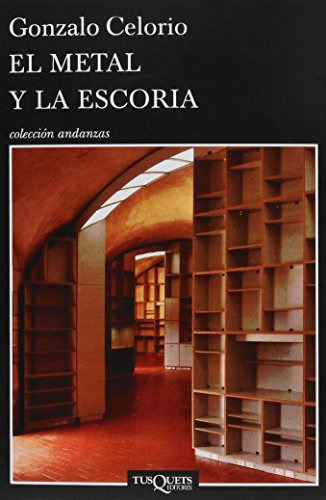 Libro El Metal Y La Escoria  De Gonzalo Celorio  Grupo Plane