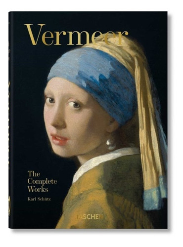 Libro Libro 40 - Vermeer.the Complete Works, De Schutz, Karl. Editorial Taschen, Tapa Dura En Inglés, 2021