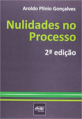 Nulidades No Processo, De Gonçalves, Aroldo Plinio. Editora Del Rey, Capa Mole, Edição 2ª Edição - 2012 Em Português