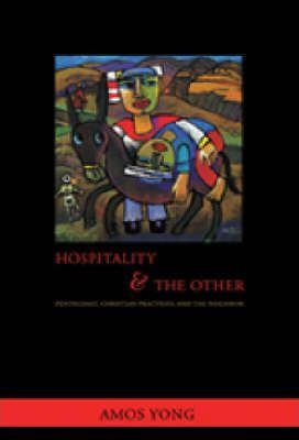 Hospitality And The Other : Pentecost, Christian Practice...