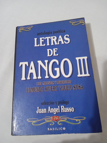 Letras De Tango Iii Antologia Poetica Selec Juan Angel Russo