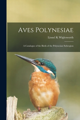 Libro Aves Polynesiae: A Catalogue Of The Birds Of The Po...