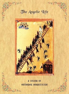 Libro The Angelic Life : A Vision Of Orthodox Monasticism...